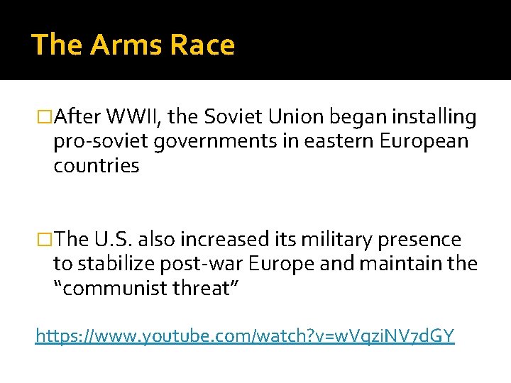 The Arms Race �After WWII, the Soviet Union began installing pro-soviet governments in eastern