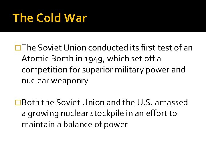 The Cold War �The Soviet Union conducted its first test of an Atomic Bomb