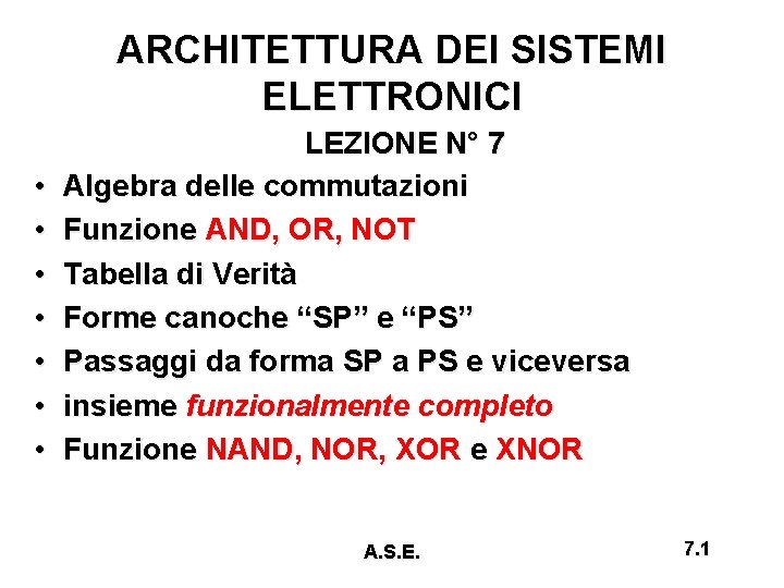 ARCHITETTURA DEI SISTEMI ELETTRONICI • • LEZIONE N° 7 Algebra delle commutazioni Funzione AND,