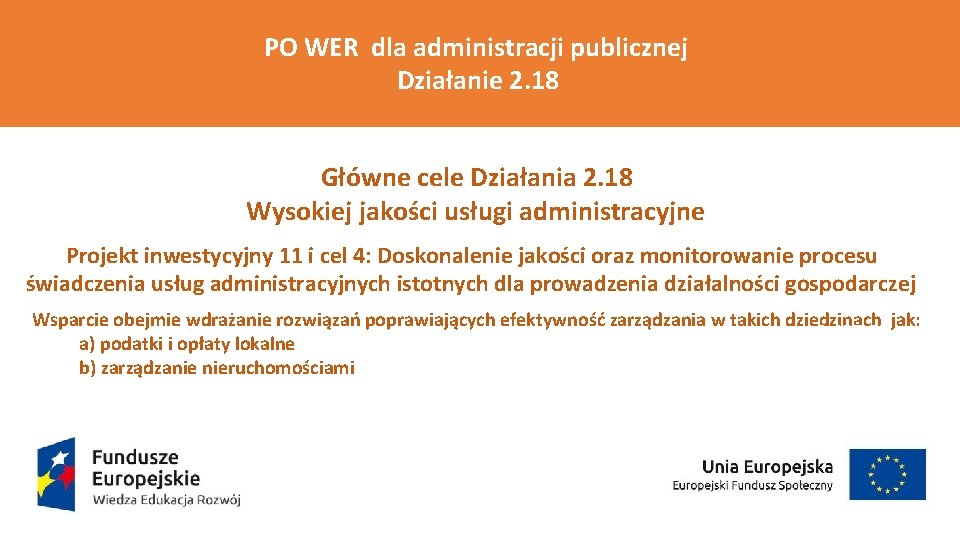 PO WER dla administracji publicznej Działanie 2. 18 Główne cele Działania 2. 18 Wysokiej