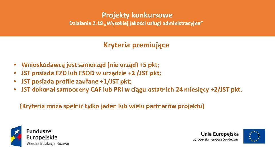Projekty konkursowe Działanie 2. 18 „Wysokiej jakości usługi administracyjne” Kryteria premiujące • • Wnioskodawcą