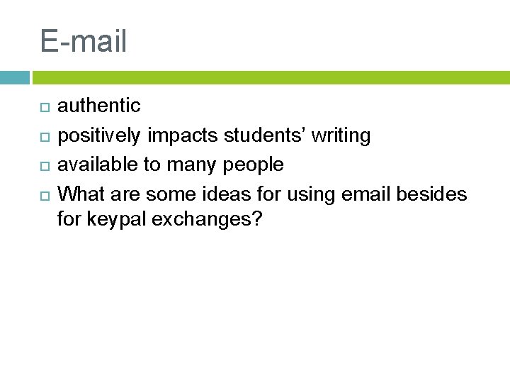E-mail authentic positively impacts students’ writing available to many people What are some ideas