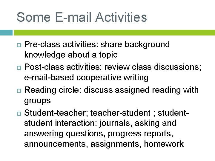 Some E-mail Activities Pre-class activities: share background knowledge about a topic Post-class activities: review
