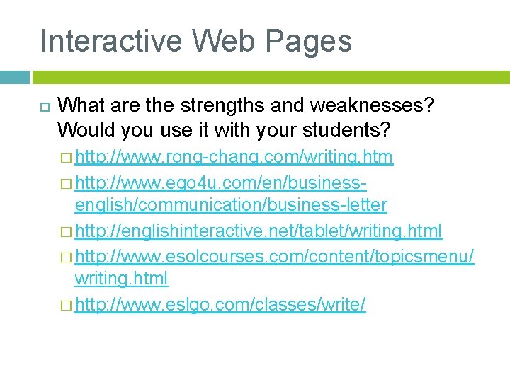Interactive Web Pages What are the strengths and weaknesses? Would you use it with