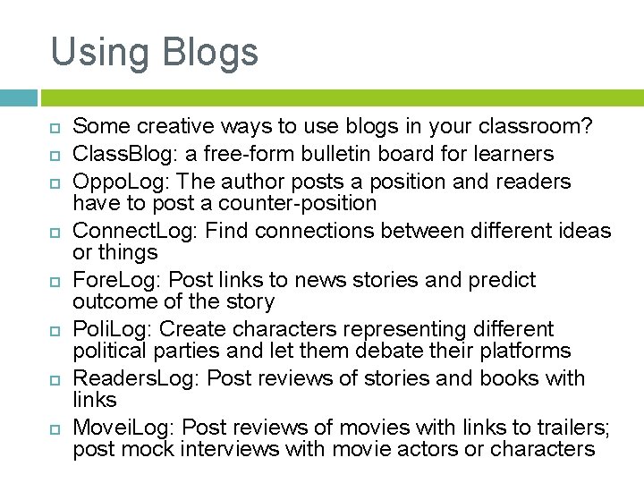 Using Blogs Some creative ways to use blogs in your classroom? Class. Blog: a