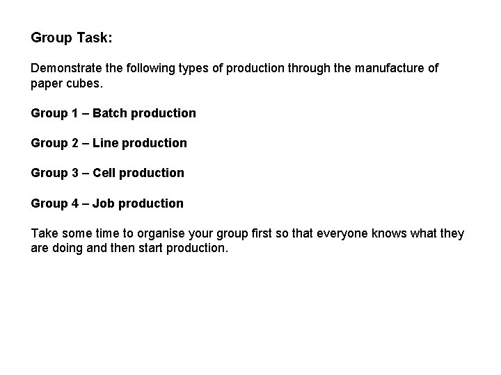 Group Task: Demonstrate the following types of production through the manufacture of paper cubes.