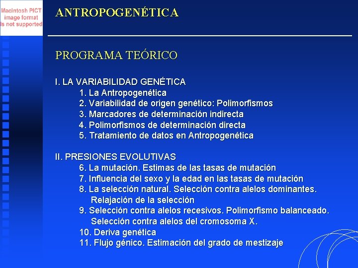 ANTROPOGENÉTICA PROGRAMA TEÓRICO I. LA VARIABILIDAD GENÉTICA 1. La Antropogenética 2. Variabilidad de origen