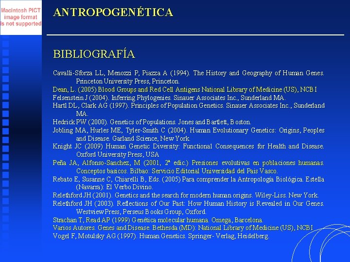 ANTROPOGENÉTICA BIBLIOGRAFÍA Cavalli-Sforza LL, Menozzi P, Piazza A (1994). The History and Geography of