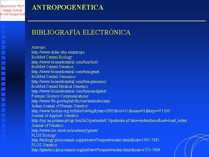 ANTROPOGENÉTICA BIBLIOGRAFÍA ELECTRÓNICA Antropo: http: //www. didac. ehu. es/antropo Bio. Med Central Biology: http: