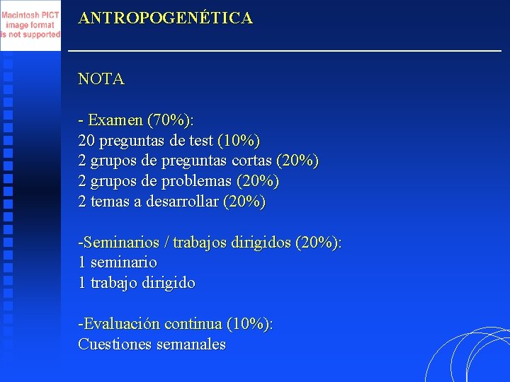 ANTROPOGENÉTICA NOTA - Examen (70%): 20 preguntas de test (10%) 2 grupos de preguntas