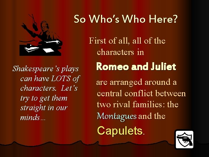 So Who’s Who Here? First of all, all of the characters in Shakespeare’s plays