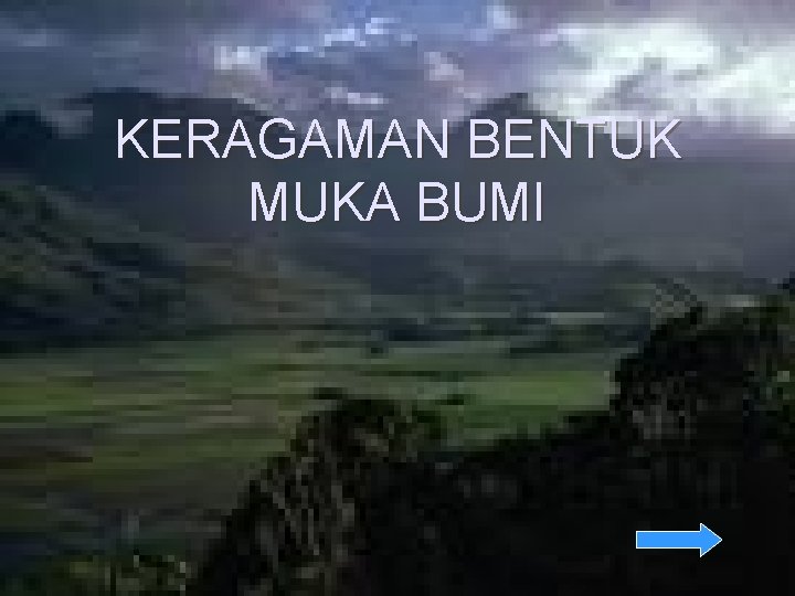 KERAGAMAN BENTUK MUKA BUMI 