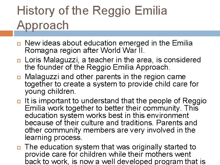 History of the Reggio Emilia Approach New ideas about education emerged in the Emilia History of the Reggio Emilia Approach New ideas about education emerged in the Emilia