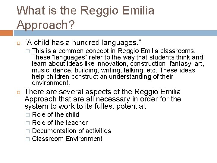 What is the Reggio Emilia Approach? “A child has a hundred languages. ” � What is the Reggio Emilia Approach? “A child has a hundred languages. ” �