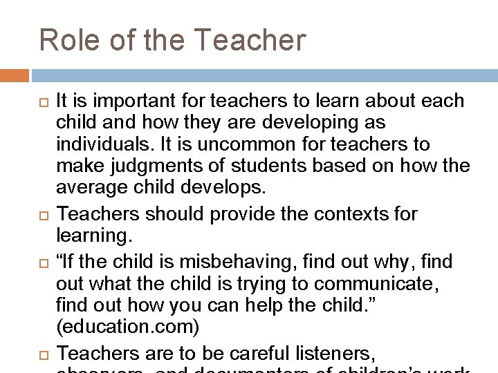 Role of the Teacher It is important for teachers to learn about each child Role of the Teacher It is important for teachers to learn about each child