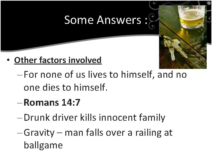 Some Answers : • Other factors involved – For none of us lives to