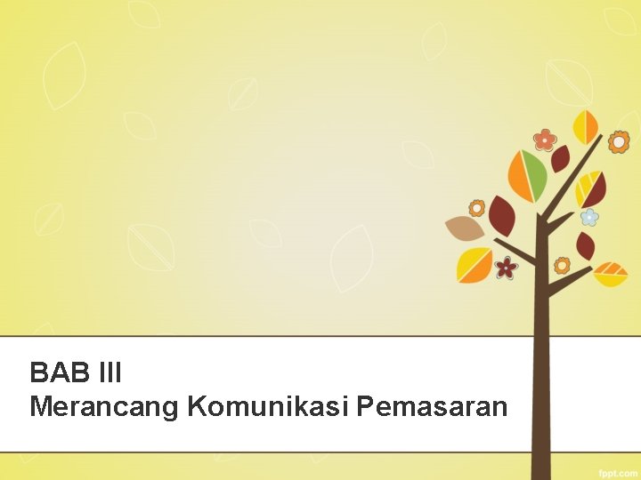 BAB III Merancang Komunikasi Pemasaran 