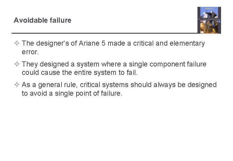 Avoidable failure ² The designer’s of Ariane 5 made a critical and elementary error.