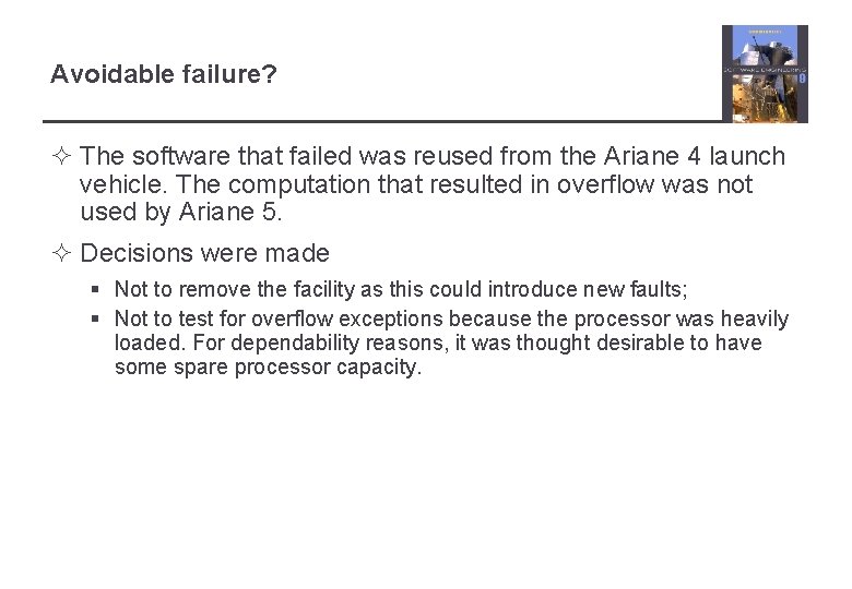 Avoidable failure? ² The software that failed was reused from the Ariane 4 launch