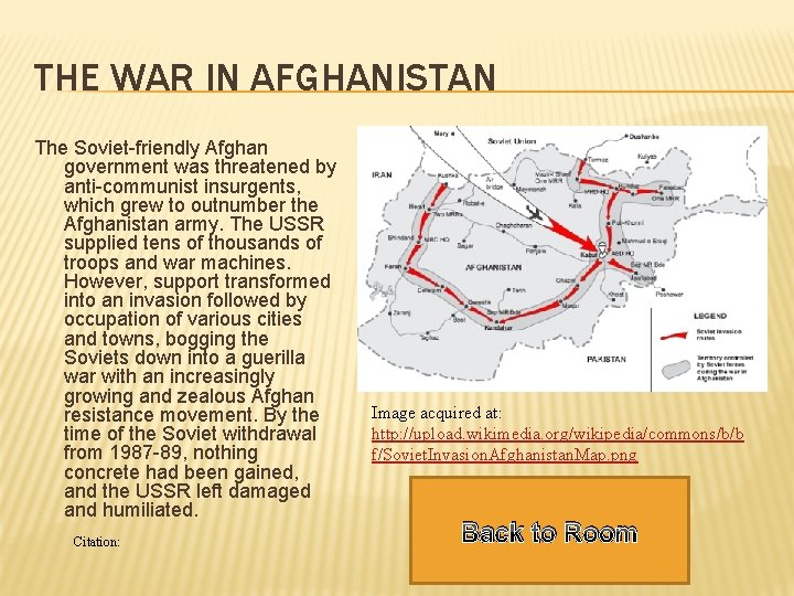 THE WAR IN AFGHANISTAN The Soviet-friendly Afghan government was threatened by anti-communist insurgents, which