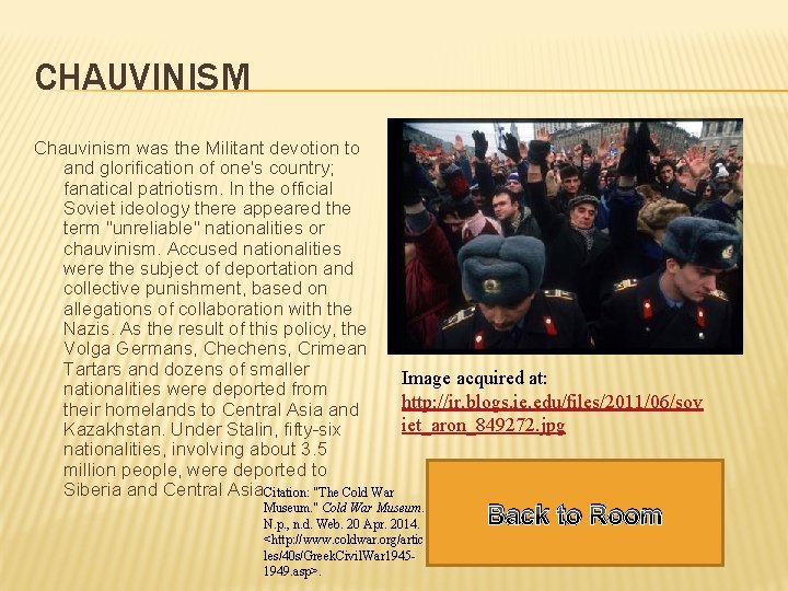 CHAUVINISM Chauvinism was the Militant devotion to and glorification of one's country; fanatical patriotism.