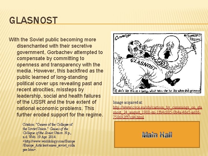 GLASNOST With the Soviet public becoming more disenchanted with their secretive government, Gorbachev attempted