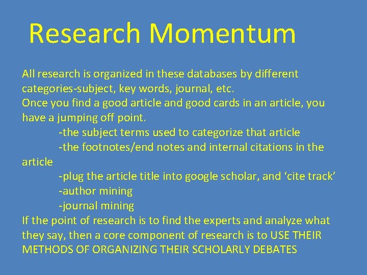 Research Momentum All research is organized in these databases by different categories-subject, key words,