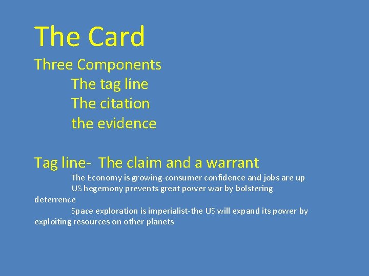 The Card Three Components The tag line The citation the evidence Tag line- The