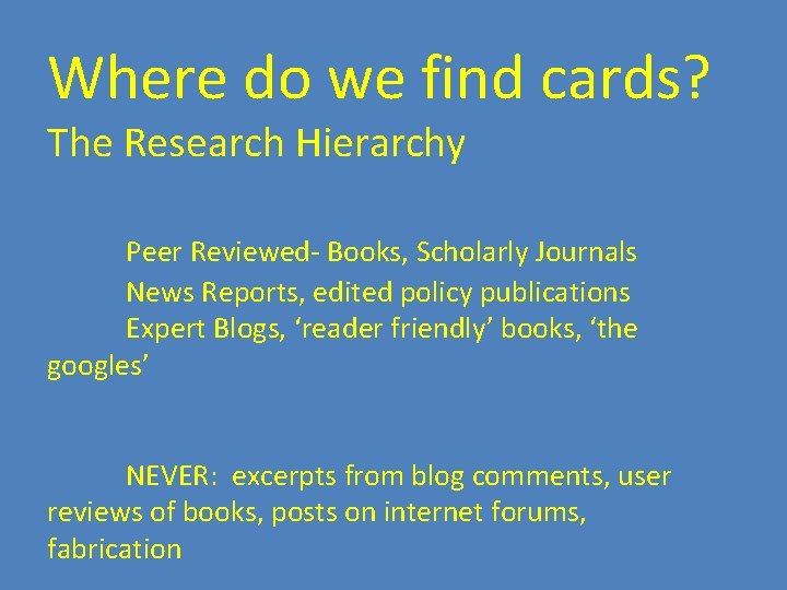 Where do we find cards? The Research Hierarchy Peer Reviewed- Books, Scholarly Journals News