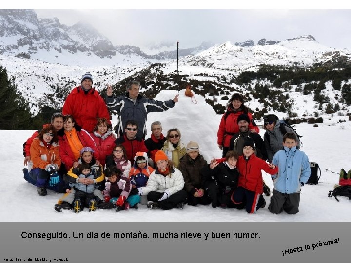 Conseguido. Un día de montaña, mucha nieve y buen humor. Fotos: Fernando, Mari. Mar