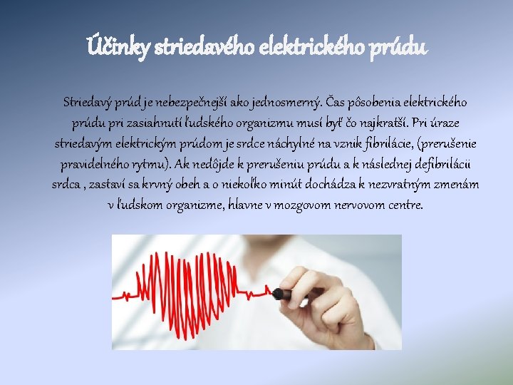 Účinky striedavého elektrického prúdu Striedavý prúd je nebezpečnejší ako jednosmerný. Čas pôsobenia elektrického prúdu