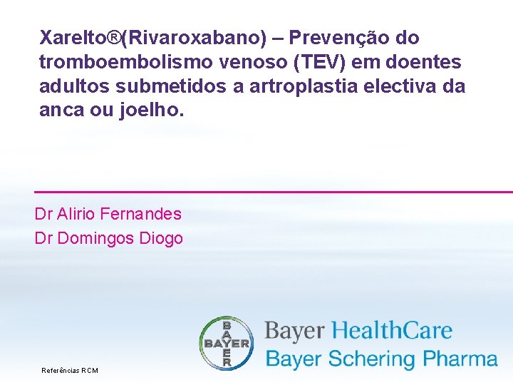 Xarelto®(Rivaroxabano) – Prevenção do tromboembolismo venoso (TEV) em doentes adultos submetidos a artroplastia electiva