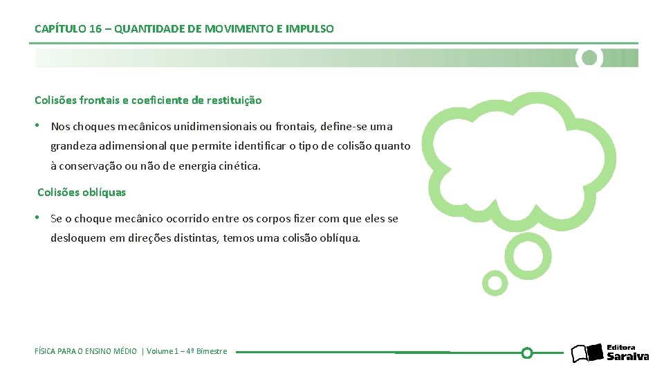 CAPÍTULO 16 – QUANTIDADE DE MOVIMENTO E IMPULSO Colisões frontais e coeficiente de restituição