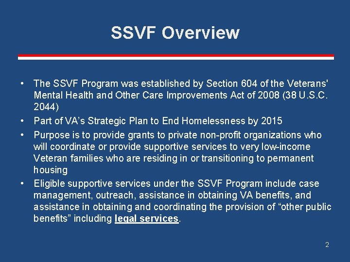 SSVF Overview • The SSVF Program was established by Section 604 of the Veterans'