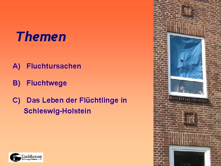 Themen A) Fluchtursachen B) Fluchtwege C) Das Leben der Flüchtlinge in Schleswig-Holstein 2/20 07.