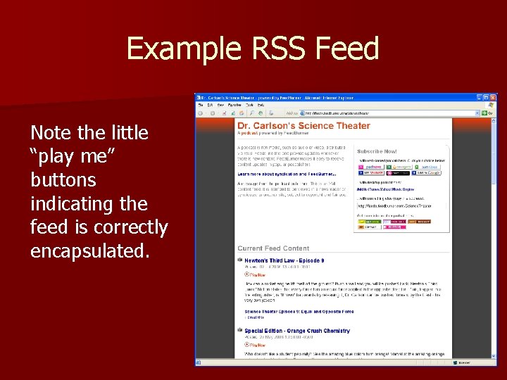 Example RSS Feed Note the little “play me” buttons indicating the feed is correctly