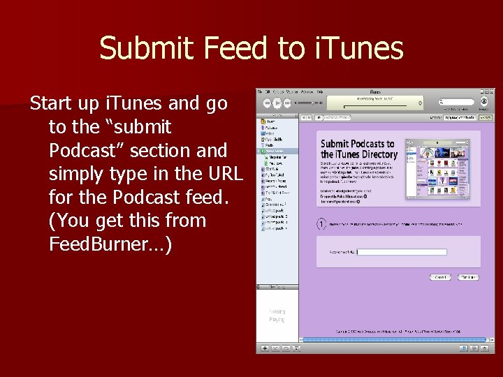 Submit Feed to i. Tunes Start up i. Tunes and go to the “submit