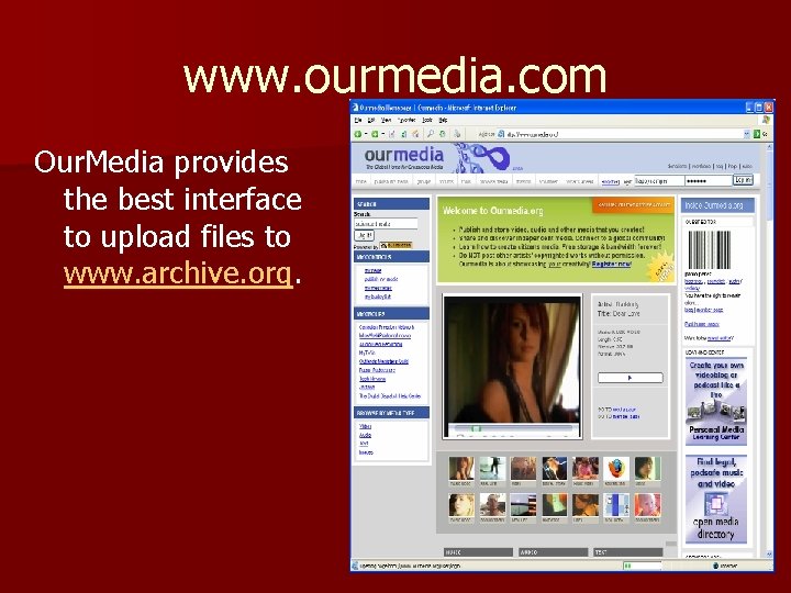 www. ourmedia. com Our. Media provides the best interface to upload files to www.