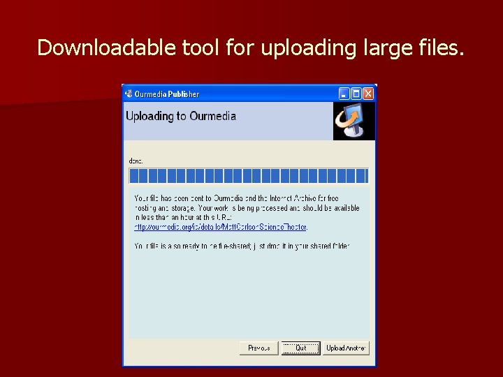 Downloadable tool for uploading large files. 