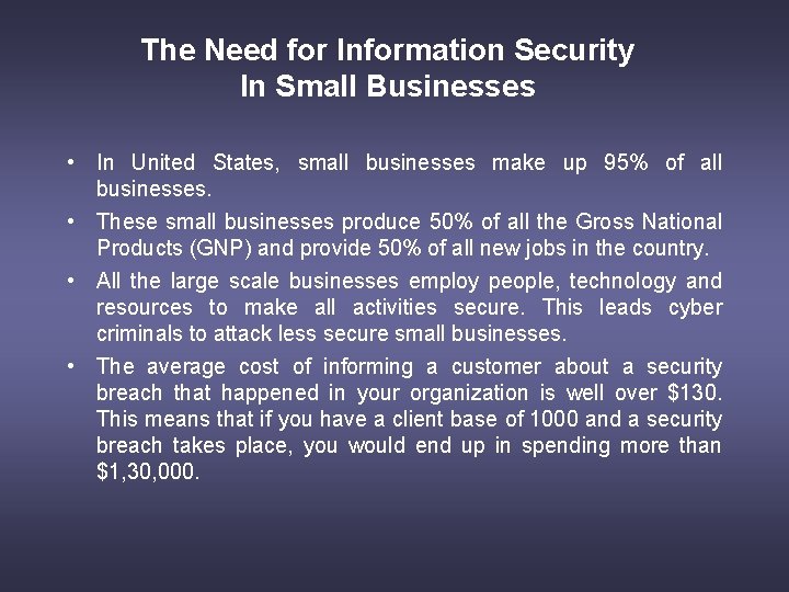 The Need for Information Security In Small Businesses • In United States, small businesses