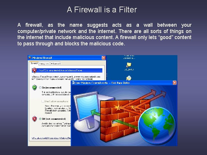 A Firewall is a Filter A firewall, as the name suggests acts as a