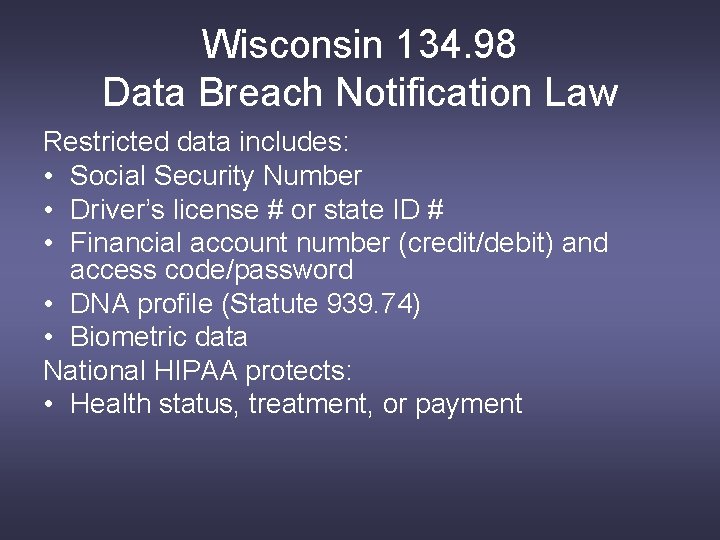 Wisconsin 134. 98 Data Breach Notification Law Restricted data includes: • Social Security Number