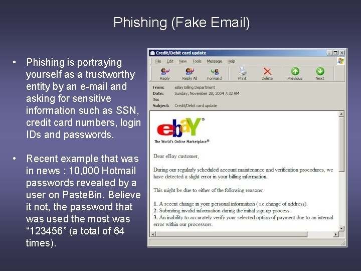 Phishing (Fake Email) • Phishing is portraying yourself as a trustworthy entity by an