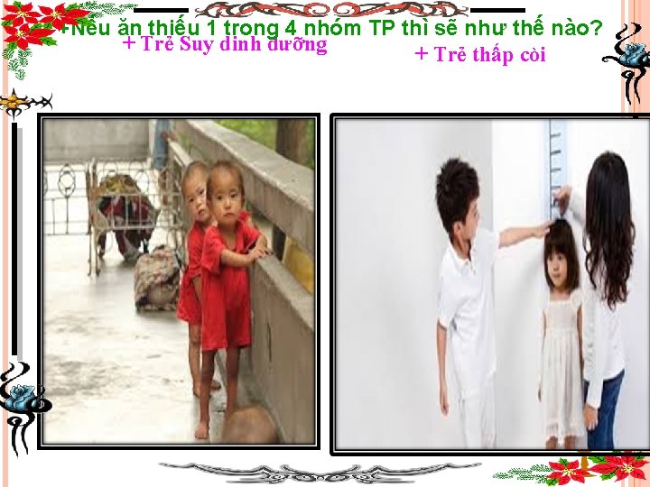 +Nếu ăn thiếu 1 trong 4 nhóm TP thì sẽ như thế nào? +