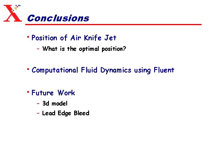 Conclusions • Position of Air Knife Jet – What is the optimal position? •