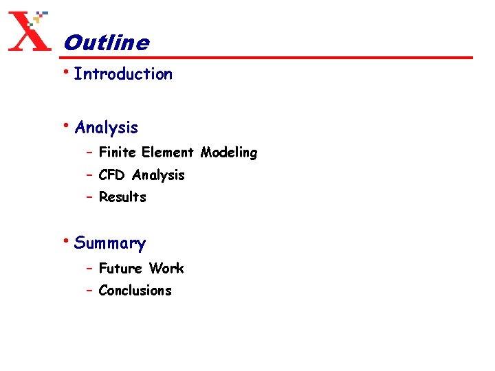 Outline • Introduction • Analysis – Finite Element Modeling – CFD Analysis – Results