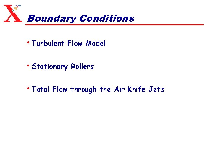 Boundary Conditions • Turbulent Flow Model • Stationary Rollers • Total Flow through the