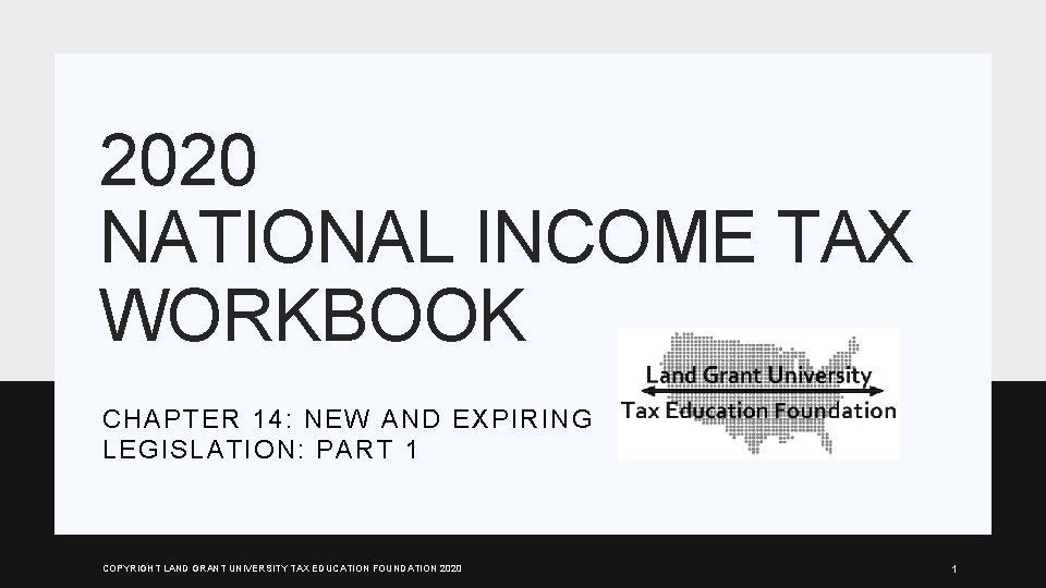 2020 NATIONAL INCOME TAX WORKBOOK CHAPTER 14: NEW AND EXPIRING LEGISLATION: PART 1 COPYRIGHT