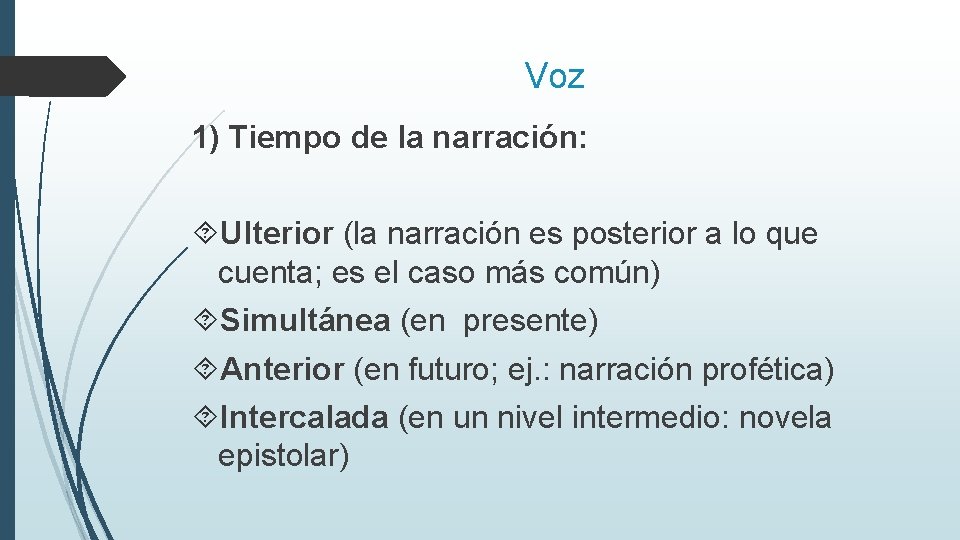 Voz 1) Tiempo de la narración: Ulterior (la narración es posterior a lo que