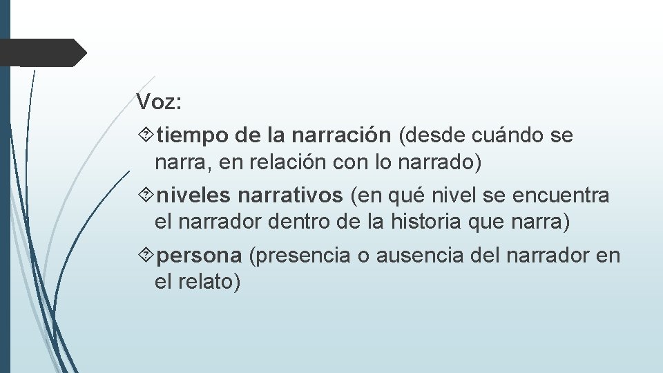 Voz: tiempo de la narración (desde cuándo se narra, en relación con lo narrado)